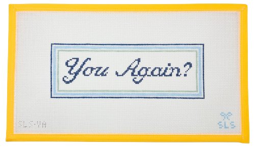 You Again? Needlepoint Canvas - Summertide Stitchery - SLS